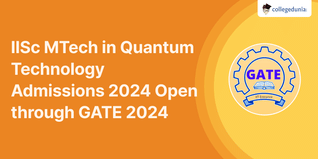 IISc MTech in Quantum Technology Admissions 2024 Open through GATE 2024; Check Details Here